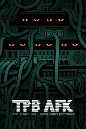 TPB AFK: The Pirate Bay Away from Keyboard
